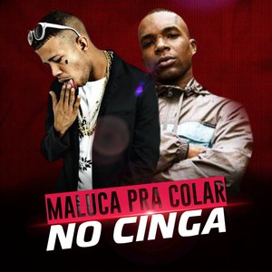 Maluca pra Colar no Cinga (Explicit)