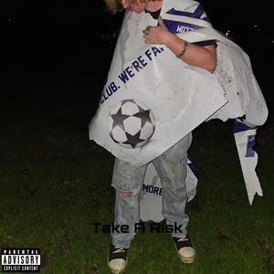 Take A Risk (Explicit)