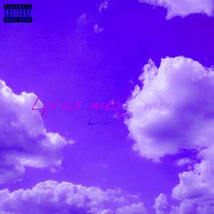 Lyrics Mean More (LLM) [Explicit]