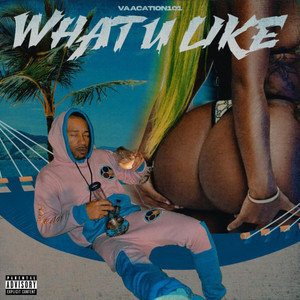 What U Like (Explicit)