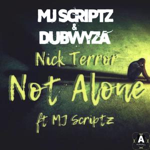 Not Alone (feat. MJ Scriptz & Nick Terror)