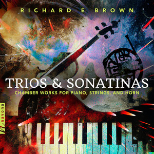 Richard E Brown: Trios & Sonatinas