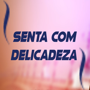 Senta com delicadeza (Explicit)
