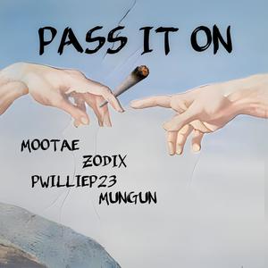 Pass It On (feat. ZoDiX, PWillieP23 & MunGun) [BXRG Remix]