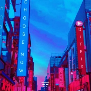 DITEIX - Choose Now