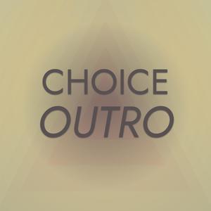 Choice Outro