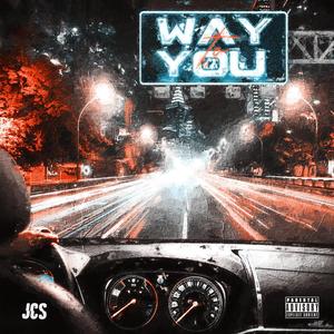 WAY TO YOU (Explicit)