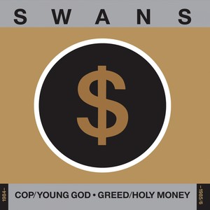 Cop/Young God, Greed/Holy Money (1984-1985/6)