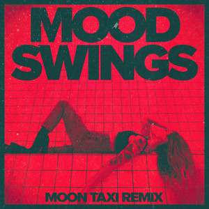 Mood Swings (Moon Taxi Remix|Explicit)