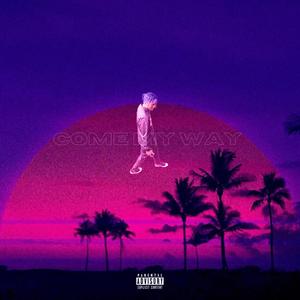 Come My Way (Explicit)