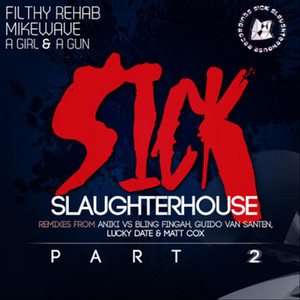 Filthy Rehab, MikeWave & Lucky Date (feat. A Girl & A Gun) - Sick Slaughterhouse (Ugly Disco Remix)