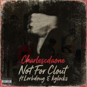 Not For Clout (feat. Lorbdoug & Kglocks) (Explicit)