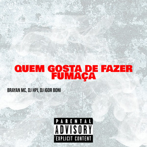 Quem Gosta de Fazer Fumaça (Explicit)