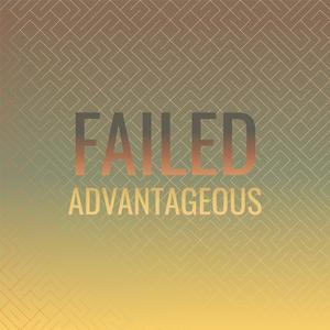 Failed Advantageous