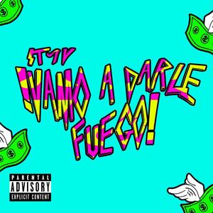 VAMO A DARLE FUEGO (Explicit)