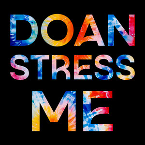 Doan Stress Me