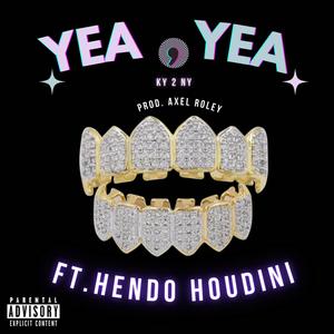 YEA, YEA (feat. Hendo Houdini & Axel Roley) [Explicit]