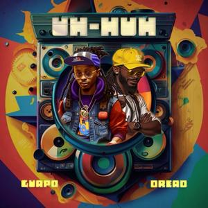 Uh Huh (feat. Dreadsmang) [Explicit]