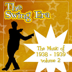 The Swing Era; The Music Of 1938-1939 Volume 2