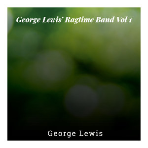 George Lewis' Ragtime Band, Volume 1