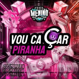 Vou Caçar Piranha (Explicit)