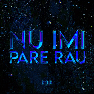 Nu Imi Pare Rau (Explicit)