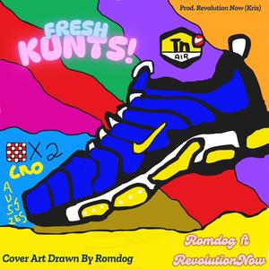 FRESH KUNTS (prod/ft Revolution Now aka Kristian419) (feat. Kristian419) (Explicit)