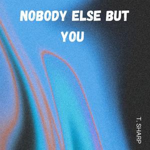 Nobody Else But You (Explicit)