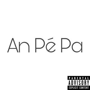 An Pé Pa (feat. Lwazo, Shaba, Kiddyskur & Raydli) (Explicit)