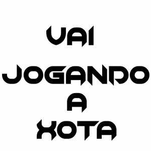 Vai Jogando a Xota (Explicit)