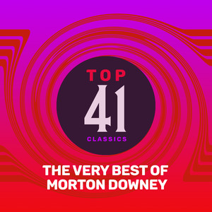 Top 41 Classics - The Very Best of Morton Downey