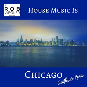 House Music Is Chicago (Southside Remix)