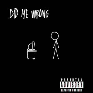 Did Me Wrong (feat. AJ) (Explicit)