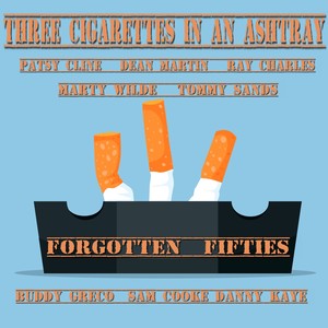 Three Cigarettes in an Ashtray (Forgotten Fifties)