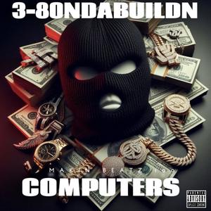 COMPUTERS (feat. MAKIN BEATZ 100) (Explicit)