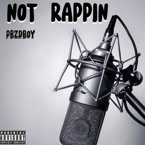 NOT RAPPIN (Explicit)