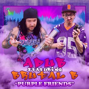 Purple Friends (feat. Brutal B) [Explicit]