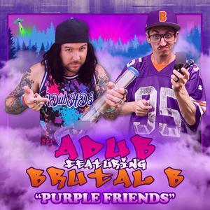 Purple Friends (feat. Brutal B) (Explicit)