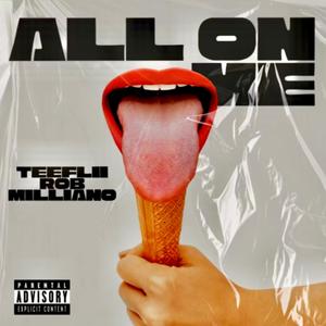 Robmilliano - All On Me (feat. TeeFlii) (Explicit)