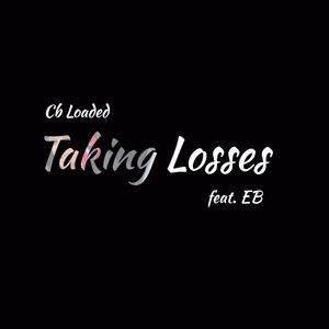 Taking Losses (feat. EB) [Explicit]