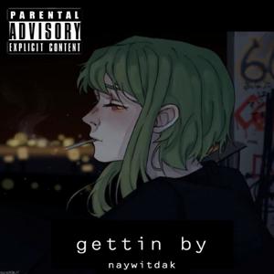 gettin by (Explicit)