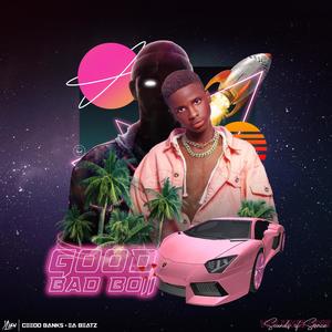 Good Badboii(feat. Ceedo Banks & EA Beatz)