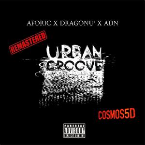 Urban Groove (feat. Aforic, Dragonu AKA 47 & ADN) (Remastered|Explicit)