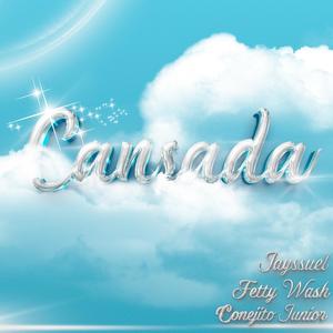 Cansada (feat. Jayssuel, Fetty Wash & Conejito Junior) [Explicit]