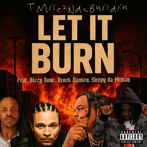 Let It Burn (feat. Bizzy Bone, Brock Damien & Sleepy da Hitman) (Explicit)