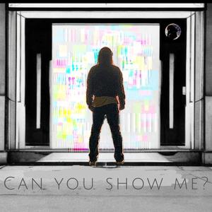 Can You Show Me? (Explicit)