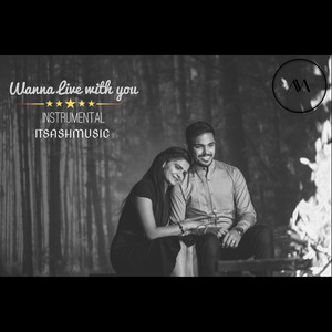 Wanna Live with You (Instrumental Version)