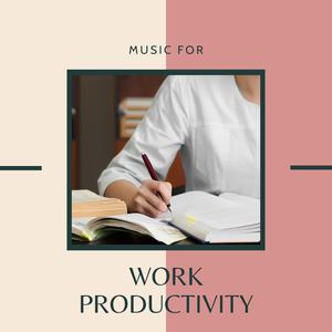 Music for Work Productivity: Background Music for Productive Work