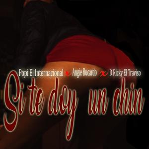 Si te doy un chin (feat. Angie Bucardo & D Ricky El Travieso) [Explicit]