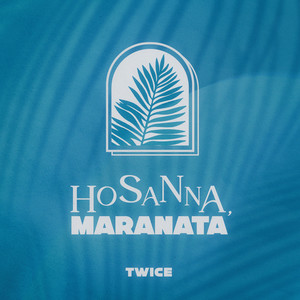 Hosanna, Maranata